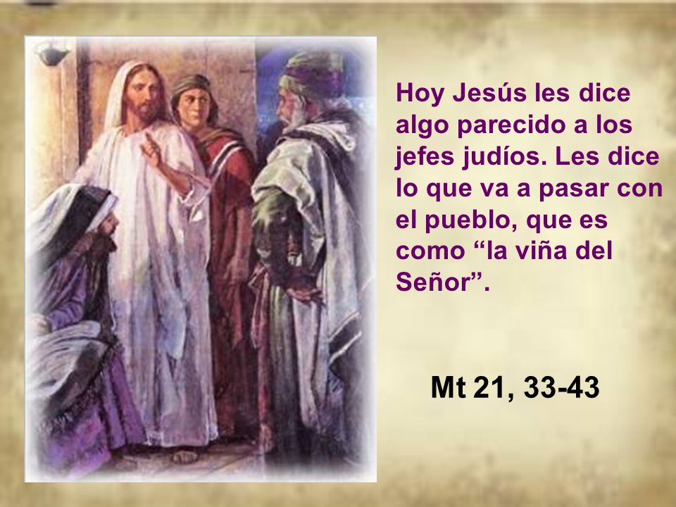 Hoy Jesús les dice algo parecido a los jefes judíos