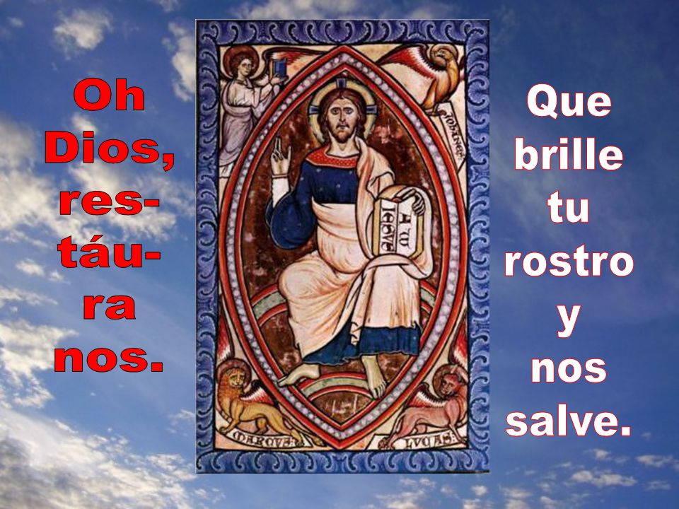 Oh Dios, res- táu- ra nos. Que brille tu rostro y nos salve.