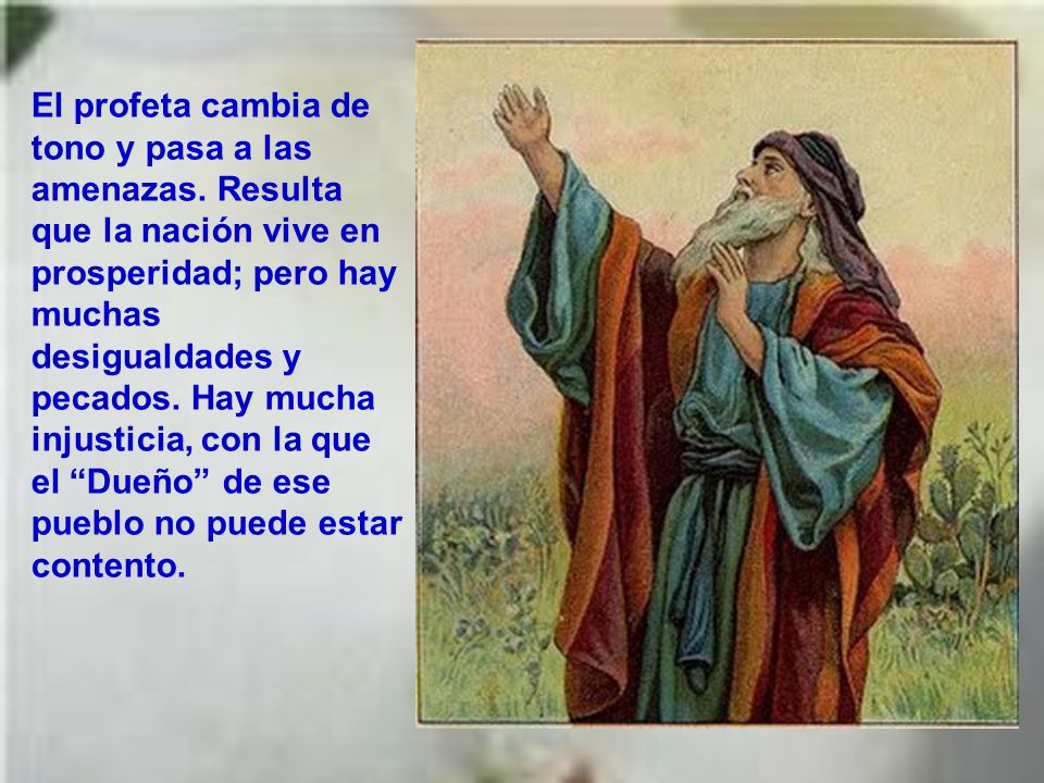 El profeta cambia de tono y pasa a las amenazas