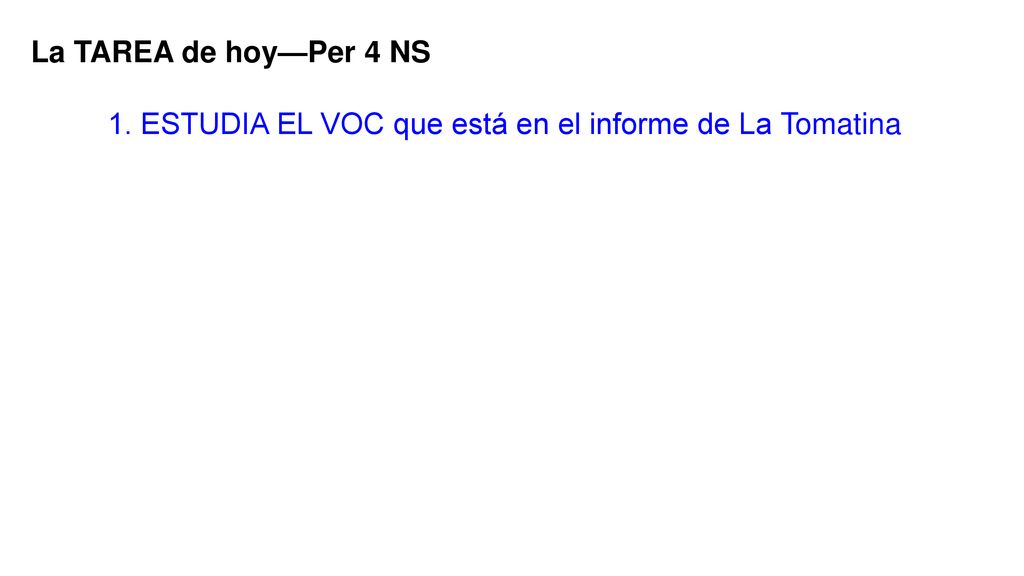 La TAREA de hoy—Per 4 NS 1. ESTUDIA EL VOC que está en el informe de La Tomatina