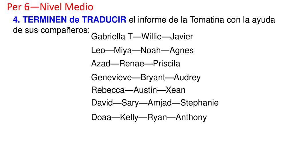 Per 6—Nivel Medio 4. TERMINEN de TRADUCIR el informe de la Tomatina con la ayuda de sus compañeros: