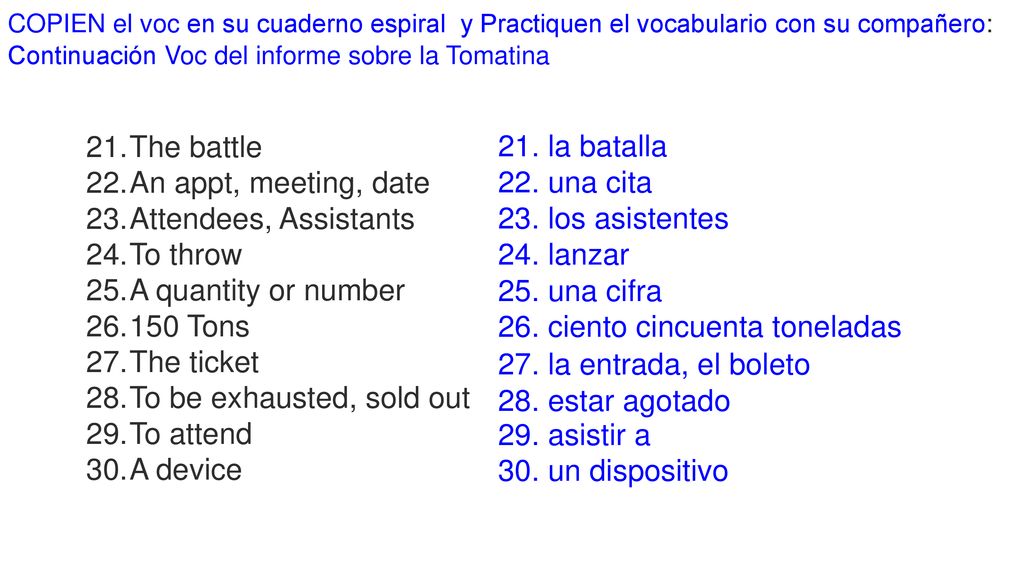 To be exhausted, sold out To attend A device 21. la batalla