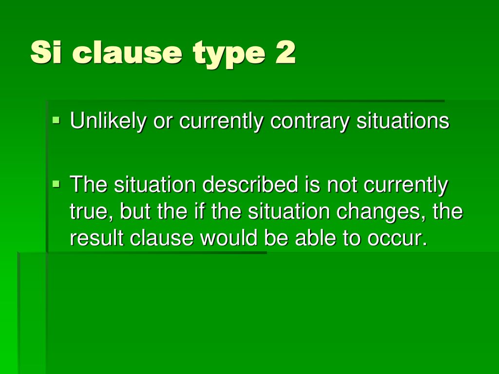 Si clause type 2 Unlikely or currently contrary situations