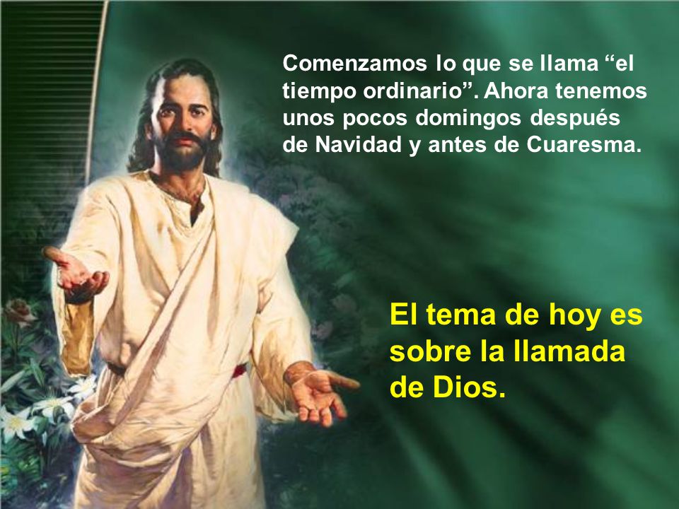El tema de hoy es sobre la llamada de Dios.