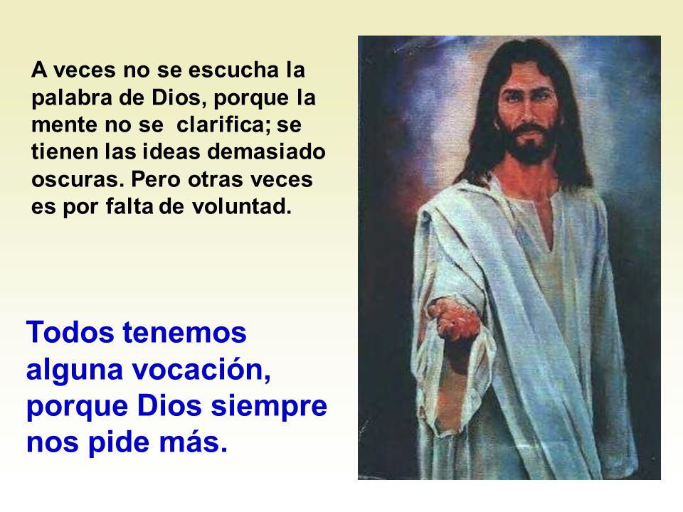 Todos tenemos alguna vocación, porque Dios siempre nos pide más.