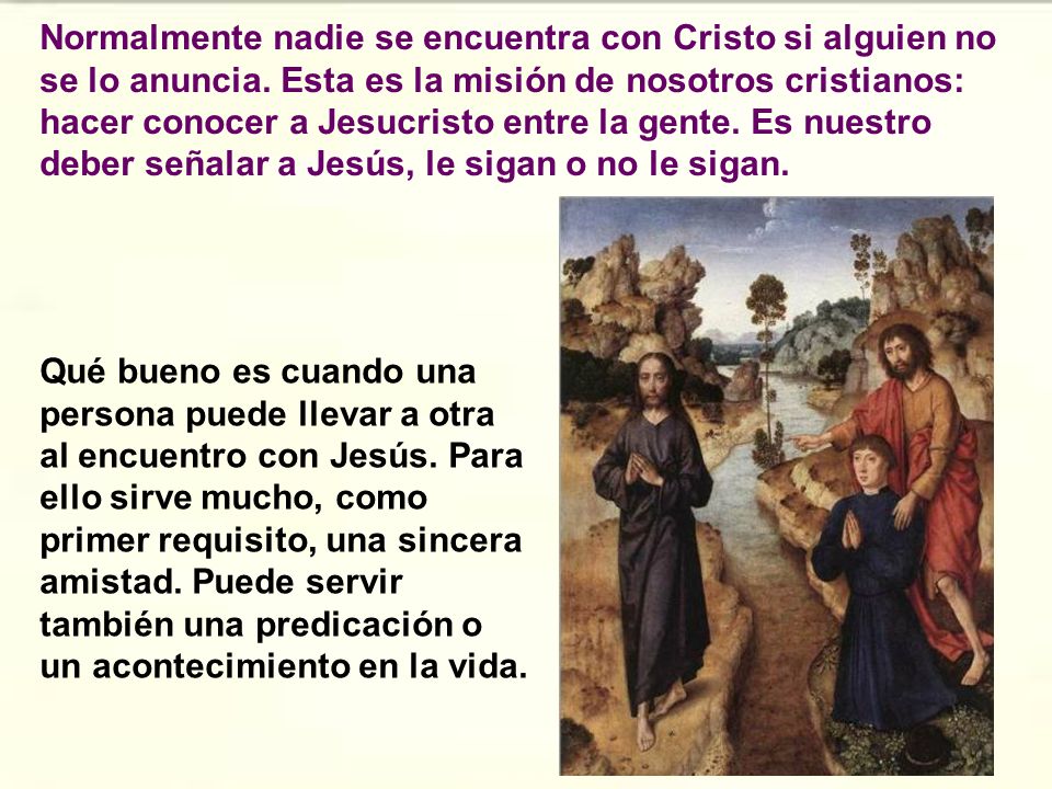 Normalmente nadie se encuentra con Cristo si alguien no se lo anuncia