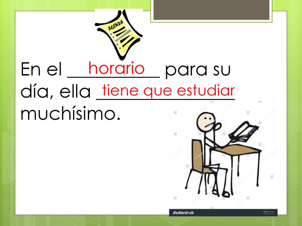 En el __________ para su día, ella _______________ muchísimo.
