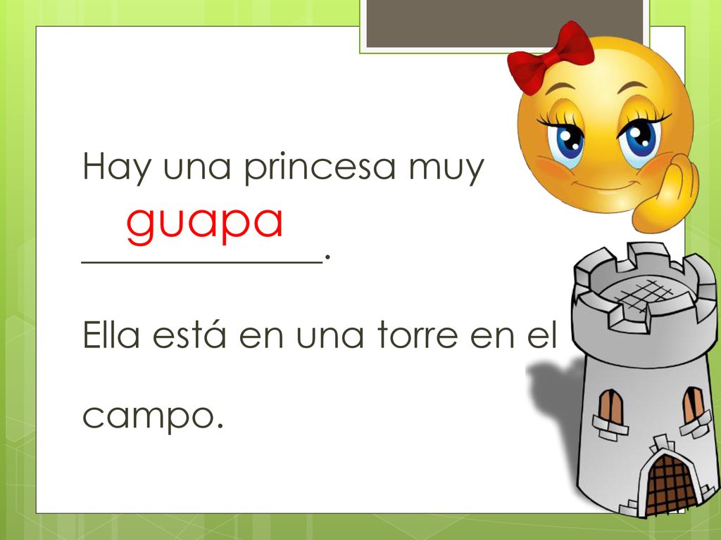 Hay una princesa muy _____________. Ella está en una torre en el campo.