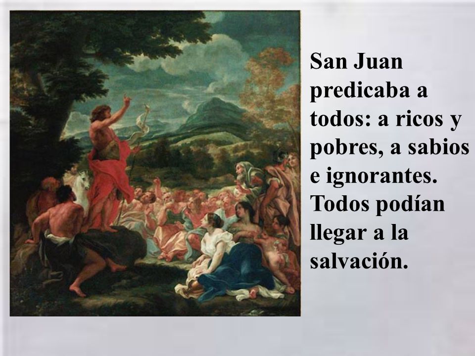 San Juan predicaba a todos: a ricos y pobres, a sabios e ignorantes