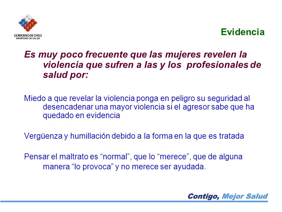 Evidencia Es muy poco frecuente que las mujeres revelen la violencia que sufren a las y los profesionales de salud por: