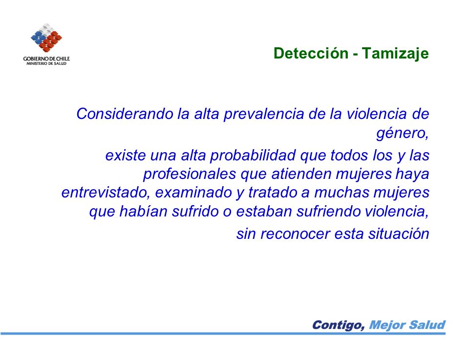Detección - Tamizaje Considerando la alta prevalencia de la violencia de género,