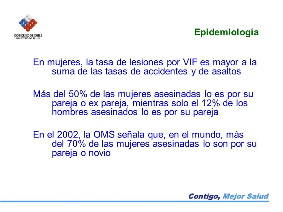 Epidemiología En mujeres, la tasa de lesiones por VIF es mayor a la suma de las tasas de accidentes y de asaltos.
