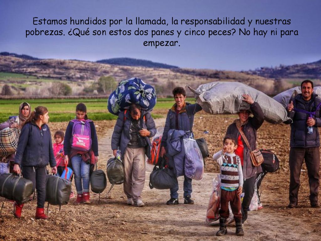 Estamos hundidos por la llamada, la responsabilidad y nuestras pobrezas.
