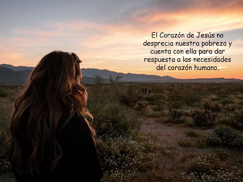 El Corazón de Jesús no desprecia nuestra pobreza y cuenta con ella para dar respuesta a las necesidades del corazón humano.