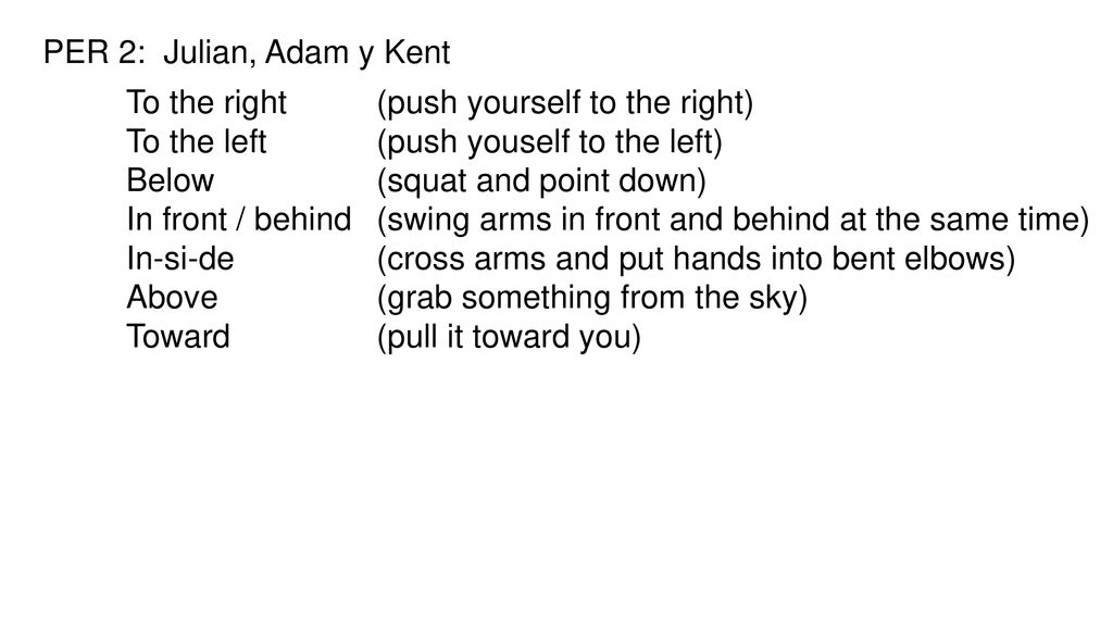 PER 2: Julian, Adam y Kent To the right (push yourself to the right) To the left (push youself to the left)
