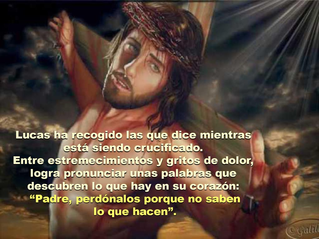 Lucas ha recogido las que dice mientras está siendo crucificado.