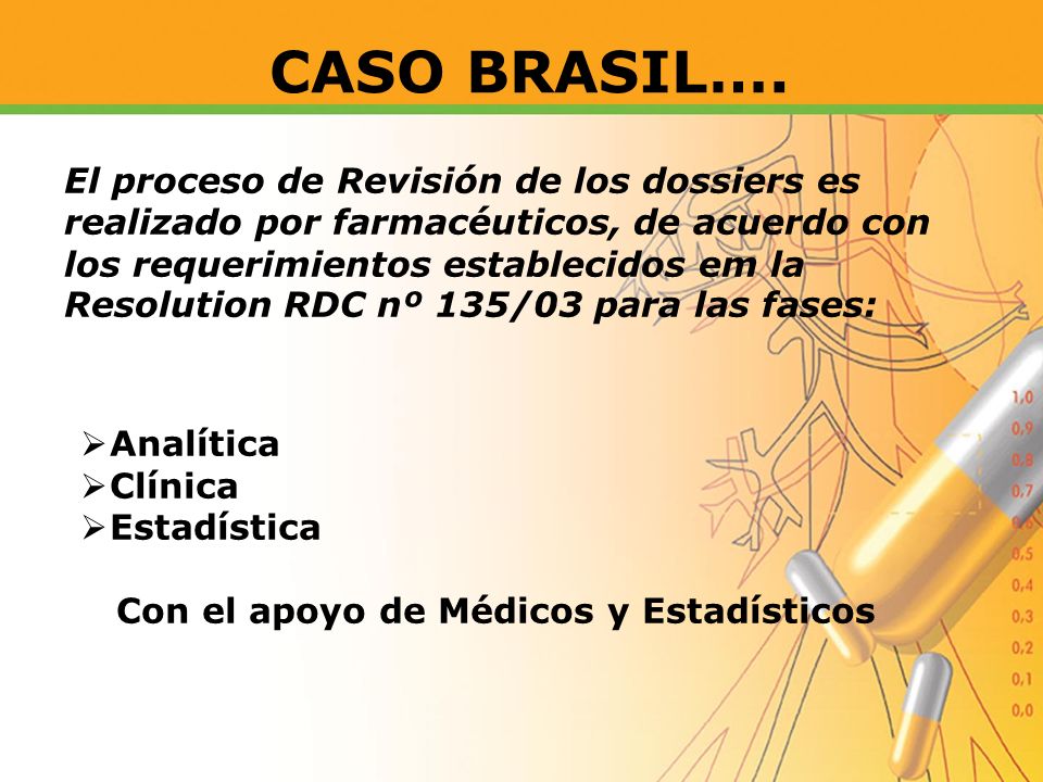 CASO BRASIL…. El proceso de Revisión de los dossiers es realizado por farmacéuticos, de acuerdo con.