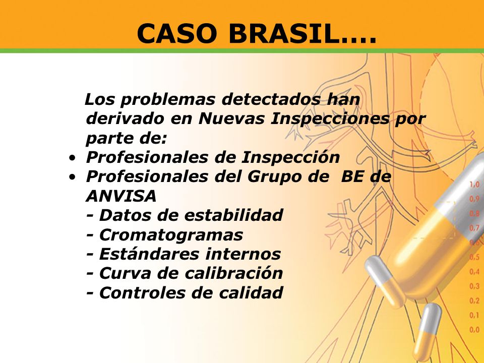 CASO BRASIL…. Los problemas detectados han derivado en Nuevas Inspecciones por parte de: Profesionales de Inspección.