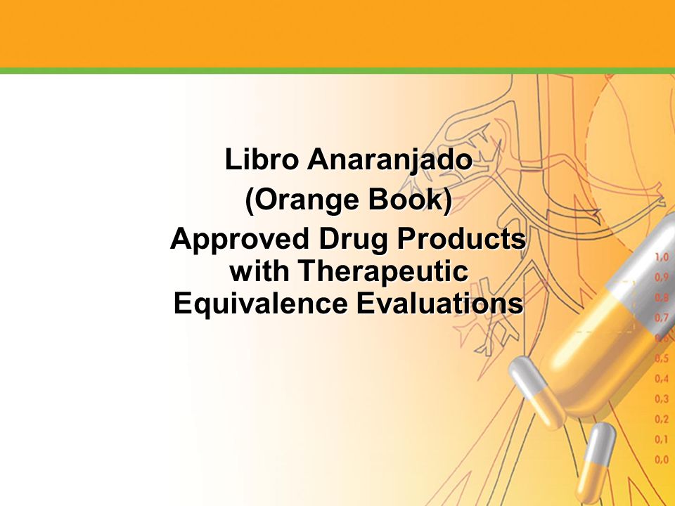 Approved Drug Products with Therapeutic Equivalence Evaluations