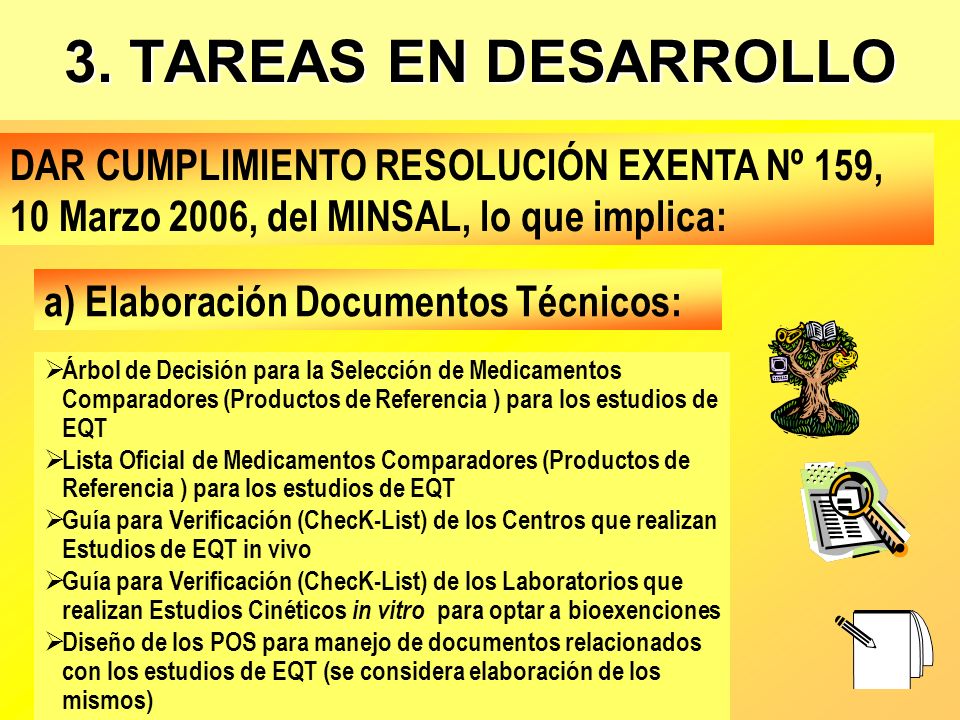 3. TAREAS EN DESARROLLO DAR CUMPLIMIENTO RESOLUCIÓN EXENTA Nº 159, 10 Marzo 2006, del MINSAL, lo que implica: