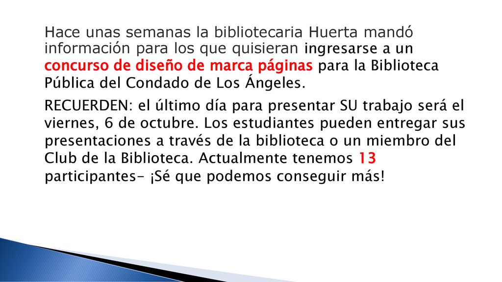 Hace unas semanas la bibliotecaria Huerta mandó información para los que quisieran ingresarse a un concurso de diseño de marca páginas para la Biblioteca Pública del Condado de Los Ángeles.