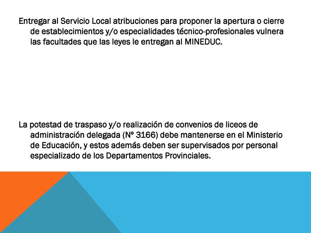Entregar al Servicio Local atribuciones para proponer la apertura o cierre de establecimientos y/o especialidades técnico-profesionales vulnera las facultades que las leyes le entregan al MINEDUC.