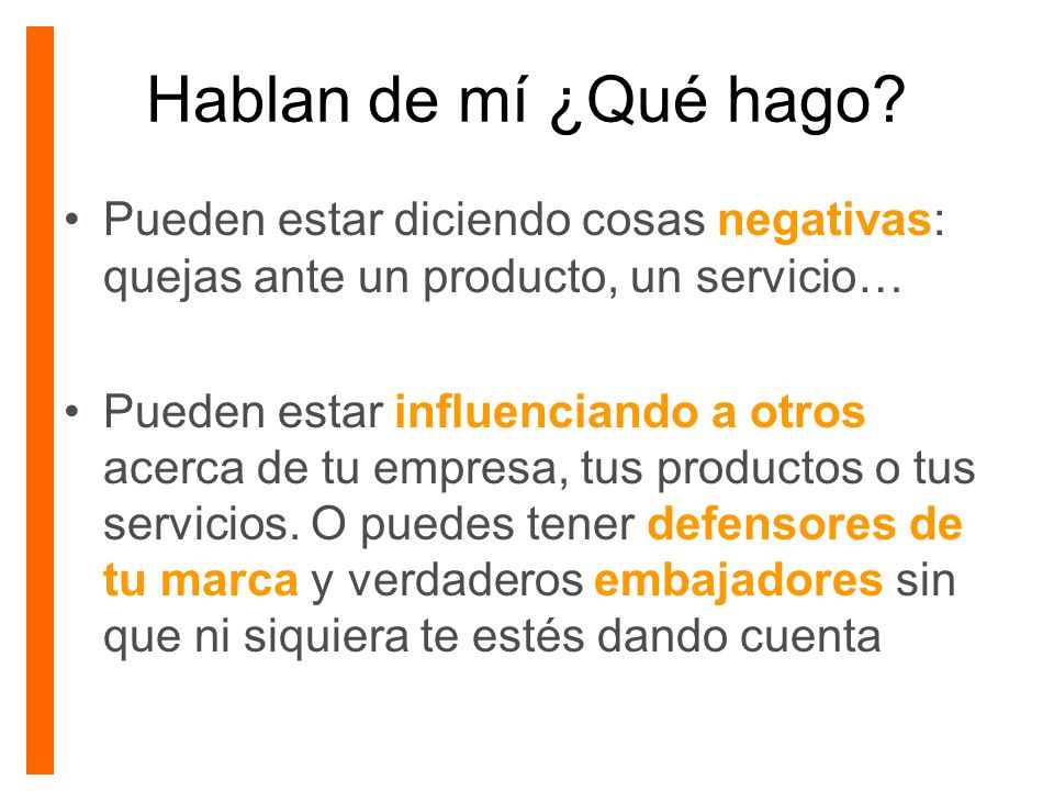 Hablan de mí ¿Qué hago Pueden estar diciendo cosas negativas: quejas ante un producto, un servicio…