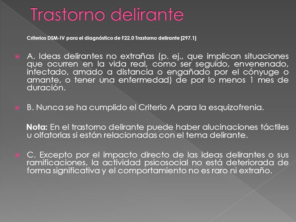 Trastorno delirante Criterios DSM-IV para el diagnóstico de F22.0 Trastorno delirante [297.1]
