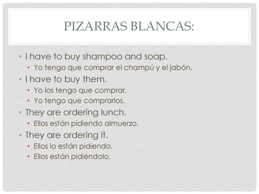 Pizarras blancas: I have to buy shampoo and soap. I have to buy them.