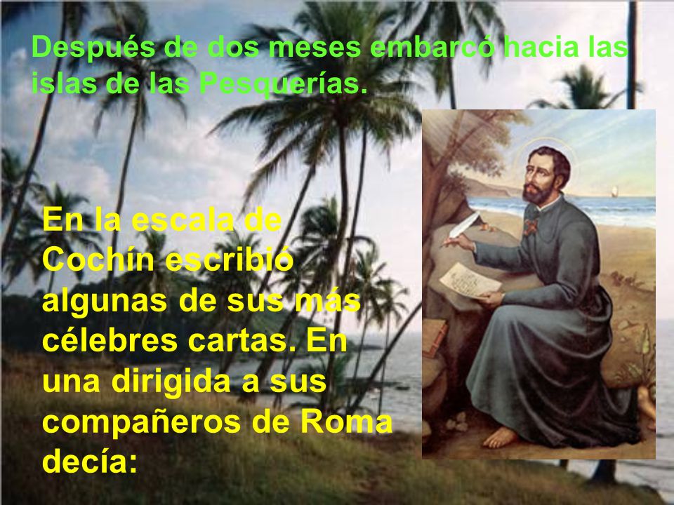 Después de dos meses embarcó hacia las islas de las Pesquerías.