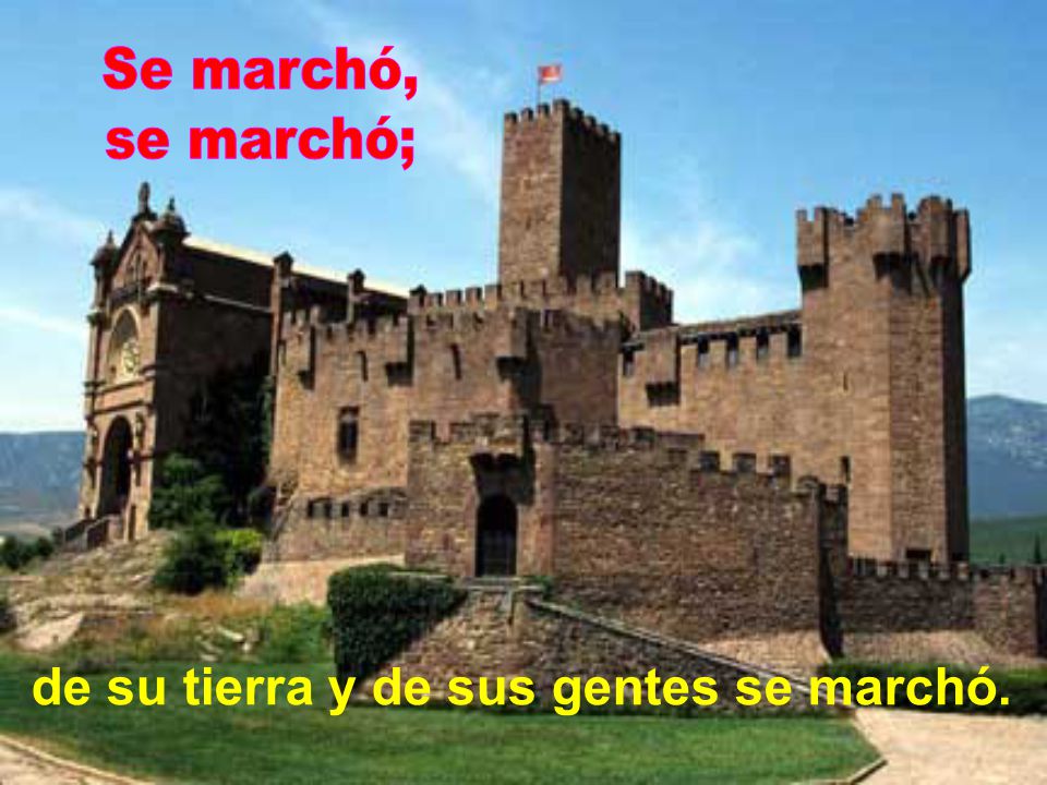 Se marchó, se marchó; de su tierra y de sus gentes se marchó.