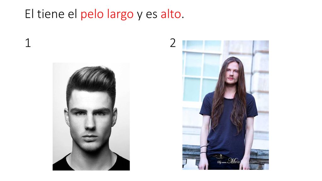 El tiene el pelo largo y es alto. 1 2