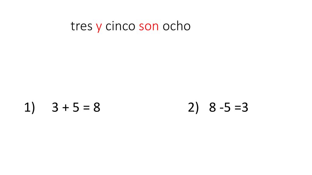 tres y cinco son ocho 1) = 8 2) 8 -5 =3