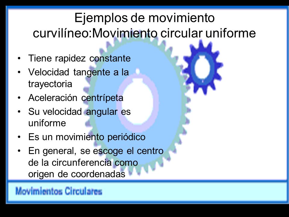 Ejemplos de movimiento curvilíneo:Movimiento circular uniforme