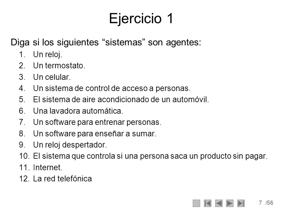 Ejercicio 1 Diga si los siguientes sistemas son agentes: Un reloj.