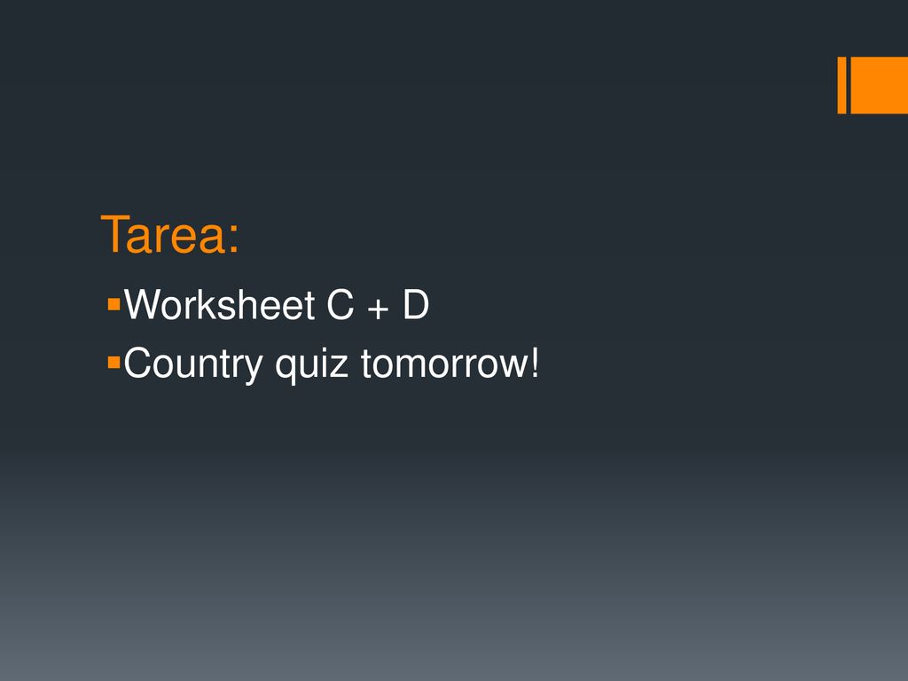 Tarea: Worksheet C + D Country quiz tomorrow!