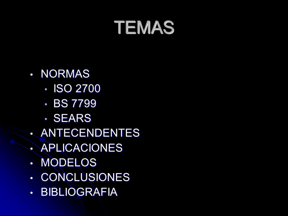 TEMAS NORMAS ISO 2700 BS 7799 SEARS ANTECENDENTES APLICACIONES MODELOS
