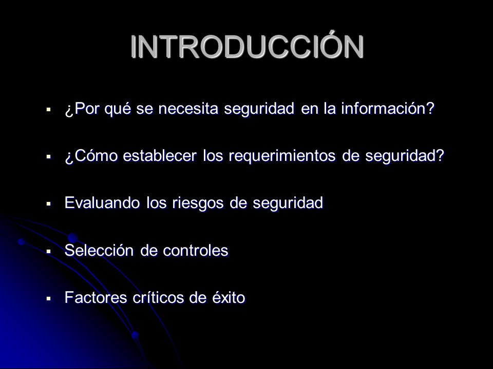 INTRODUCCIÓN ¿Por qué se necesita seguridad en la información