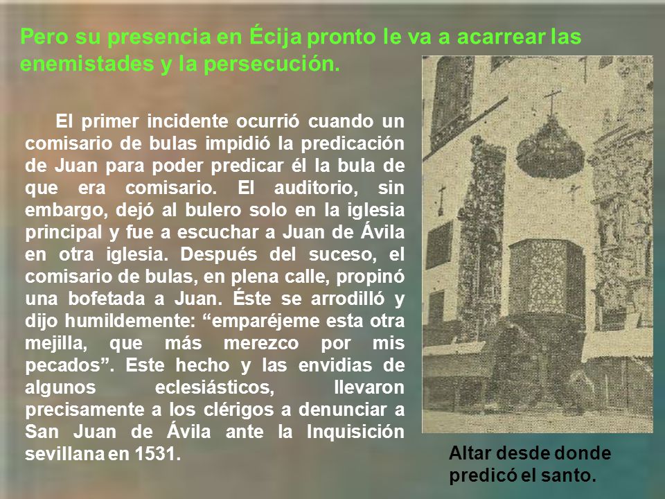 Pero su presencia en Écija pronto le va a acarrear las enemistades y la persecución.