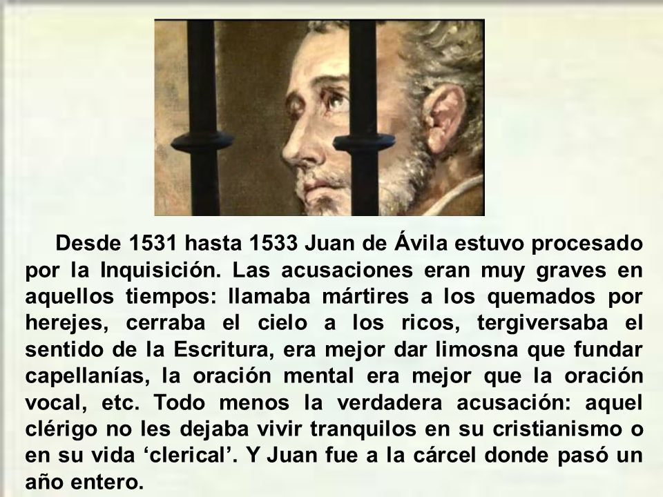 Desde 1531 hasta 1533 Juan de Ávila estuvo procesado por la Inquisición.