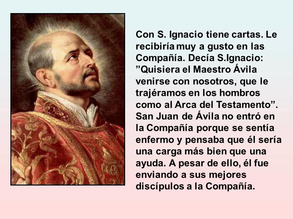 Con S. Ignacio tiene cartas. Le recibiría muy a gusto en las Compañía