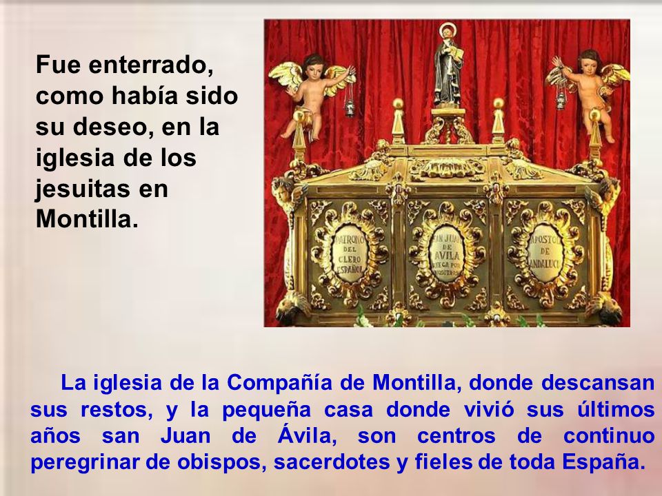 Fue enterrado, como había sido su deseo, en la iglesia de los jesuitas en Montilla.