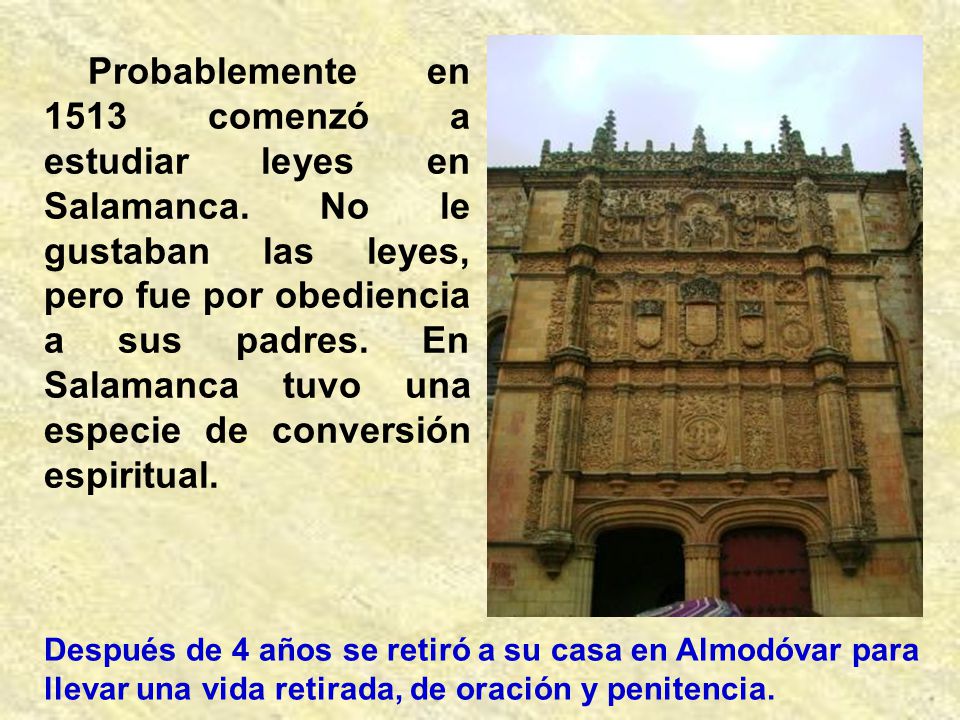 Probablemente en 1513 comenzó a estudiar leyes en Salamanca