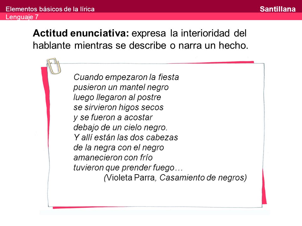 Actitud enunciativa: expresa la interioridad del hablante mientras se describe o narra un hecho.