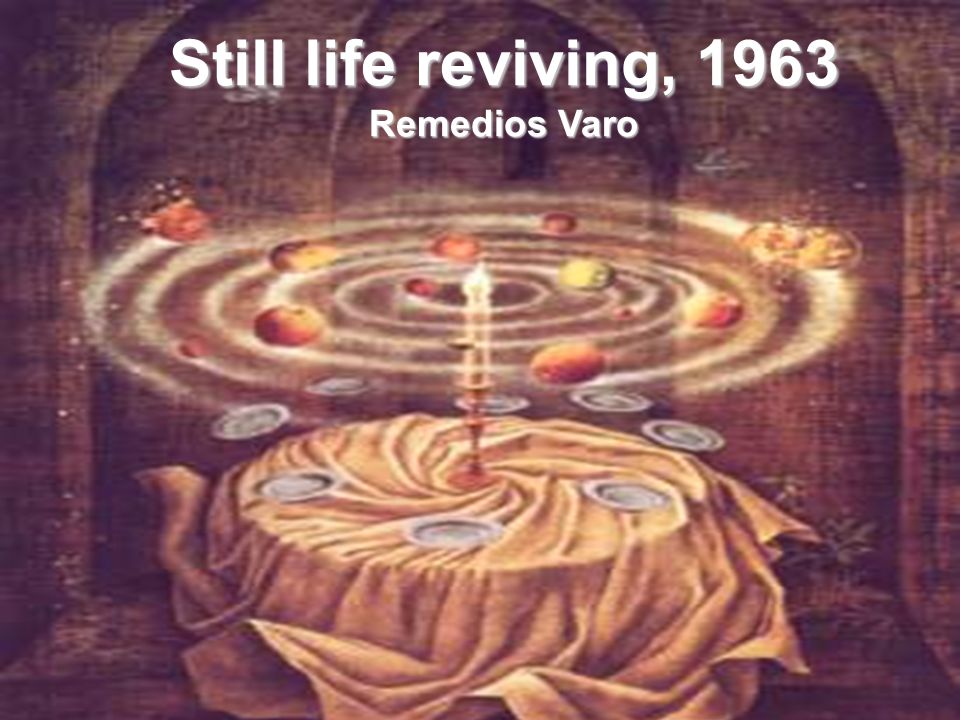 Still life reviving, 1963 Remedios Varo