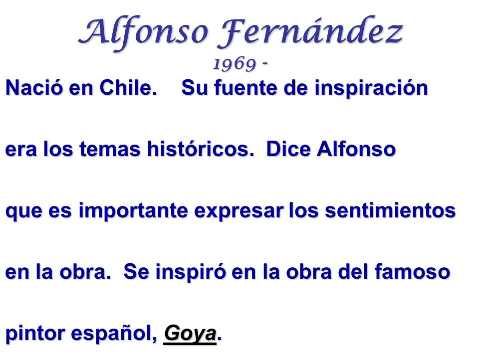 Alfonso Fernández Nació en Chile. Su fuente de inspiración