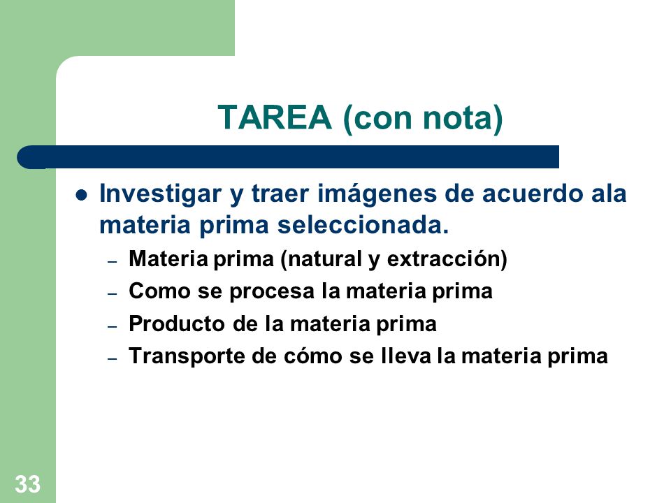 TAREA (con nota) Investigar y traer imágenes de acuerdo ala materia prima seleccionada. Materia prima (natural y extracción)
