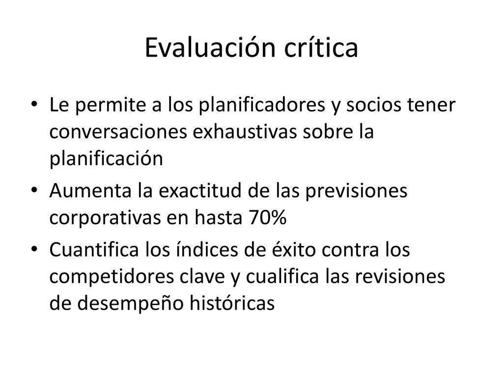 Evaluación crítica Le permite a los planificadores y socios tener conversaciones exhaustivas sobre la planificación.