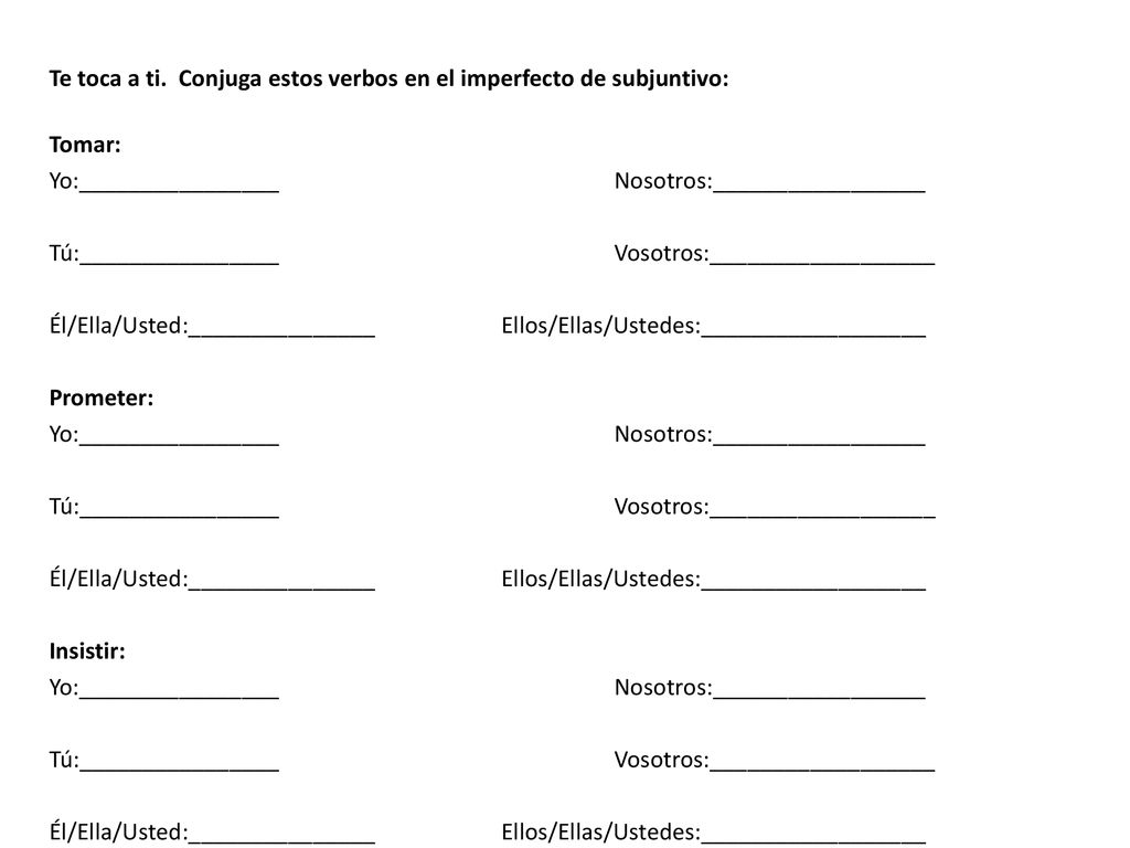 Te toca a ti. Conjuga estos verbos en el imperfecto de subjuntivo: