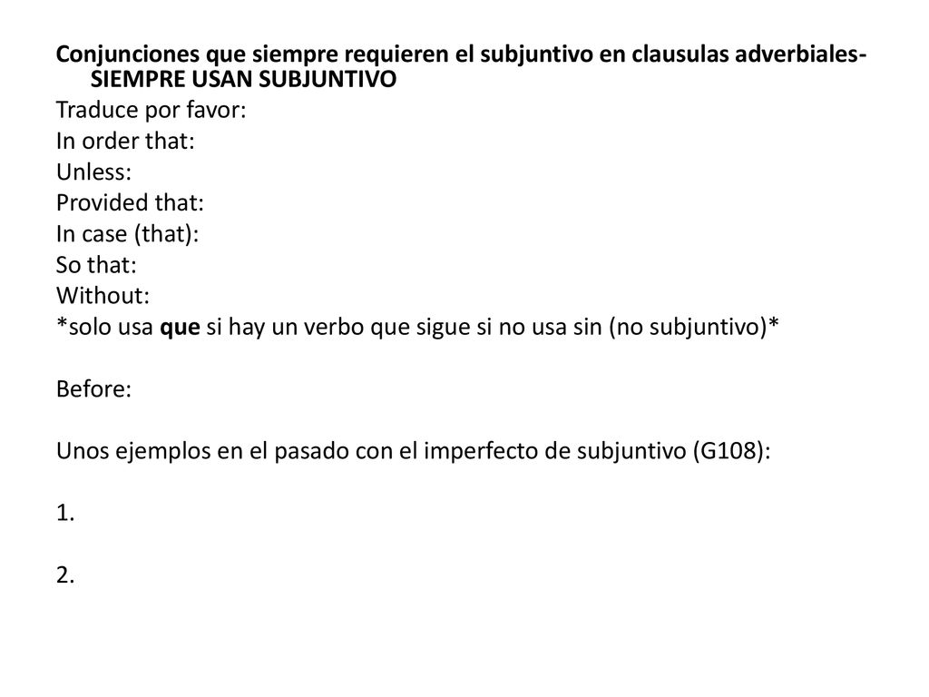 Conjunciones que siempre requieren el subjuntivo en clausulas adverbiales-SIEMPRE USAN SUBJUNTIVO